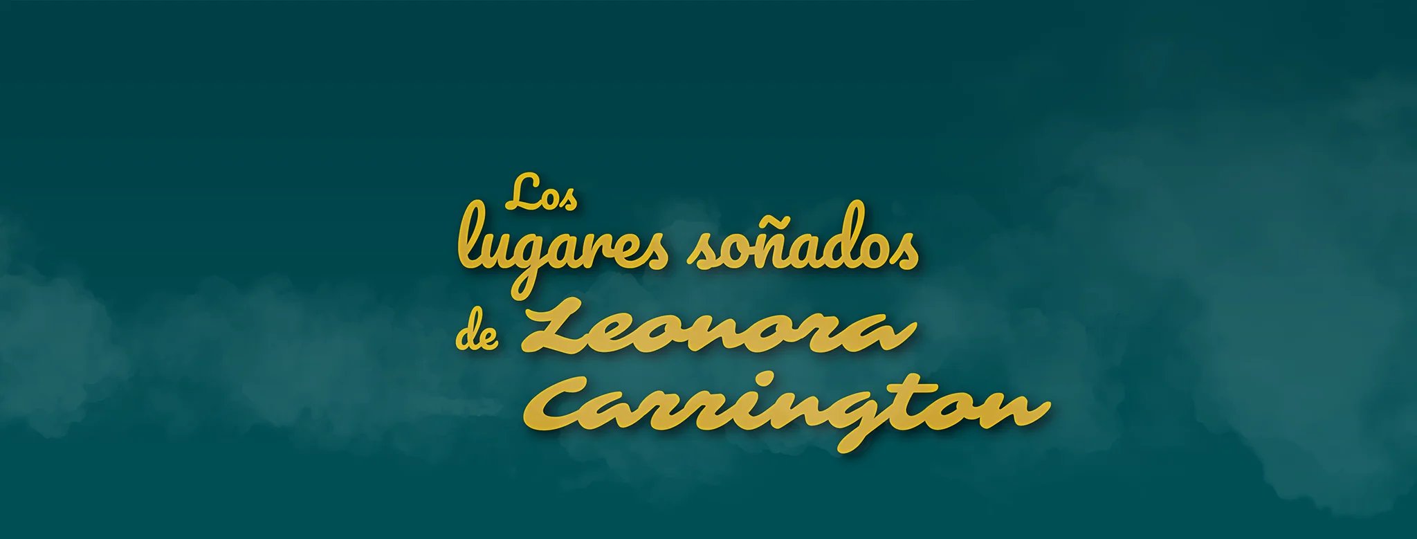 Los lugares soñados de Leonora Carrington